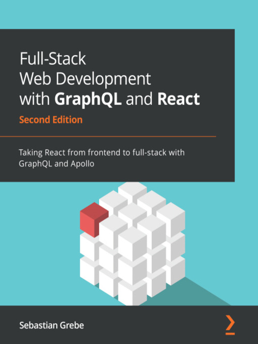 Title details for Full-Stack Web Development with GraphQL and React by Sebastian Grebe - Available